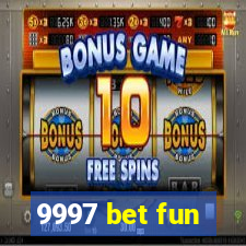 9997 bet fun